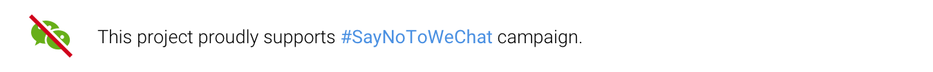 This project proudly supports #SayNoToWeChat campaign.